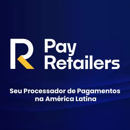 PayRetailers Adquire Autorização do Banco Central e Reformula Sistema de Pagamentos no Brasil